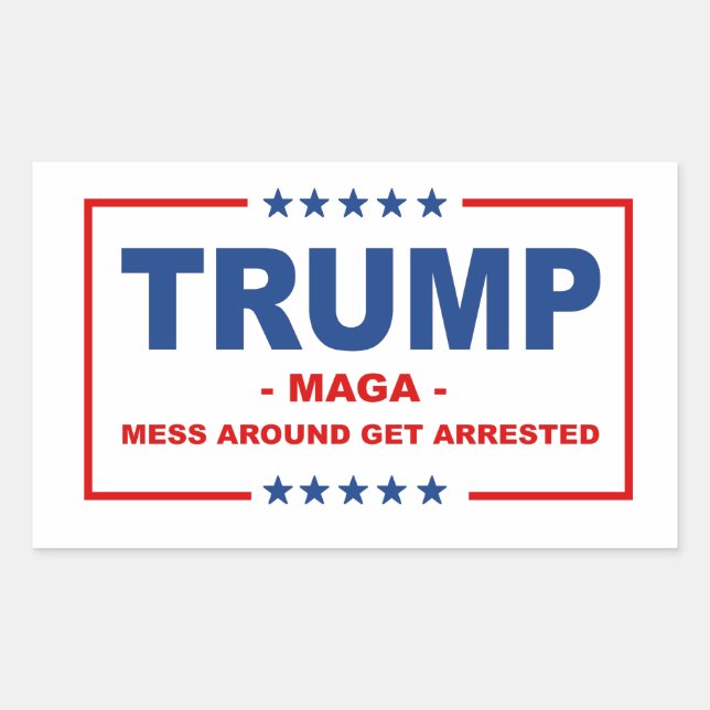 Sticker Rectangulaire TRUMP MAGA : Les Mess Autour Se Faire Arrêter (Devant)