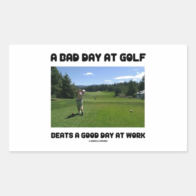 Sticker Rectangulaire Une Mauvaise Journée Au Golf Battre Une Bonne Jour (Devant)