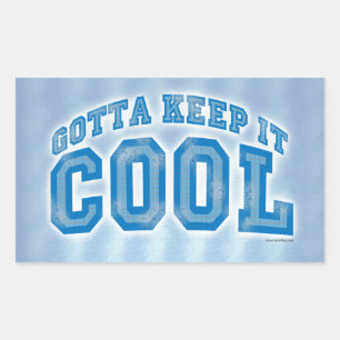 Sticker Rectangulaire Vous Devez Le Garder Cool Fun Dire Design