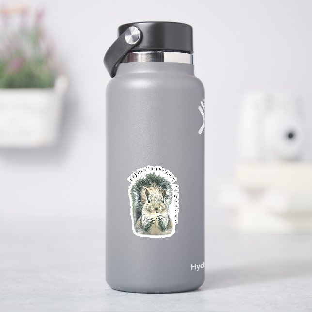 Sticker Rejoice in the Lord Always Fun Cute Squirrel Vinyl (HydroFlask)