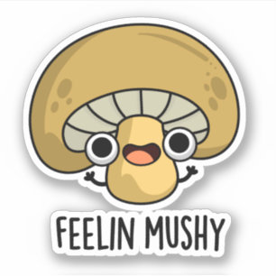 Sticker Ressentez Mushy Funny Mushroom Pun