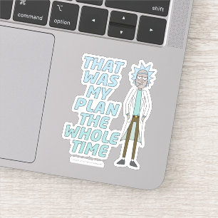 Sticker RICK ET MORTY™   C'Était Mon Plan Tout Le Temps