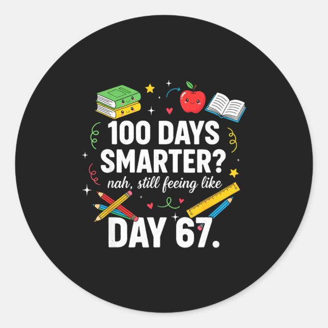 Sticker Rond 100 Days Smarter Still Feeling Like Day 67 Meme Fu (Devant)
