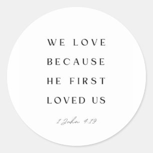 Sticker Rond 1 Jean 4:19 Nous aimons parce qu'Il nous aimait d'