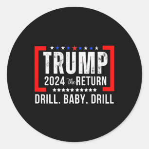 Sticker Rond 2024 Drill Baby Funny Trump Lovers Vote For Trump