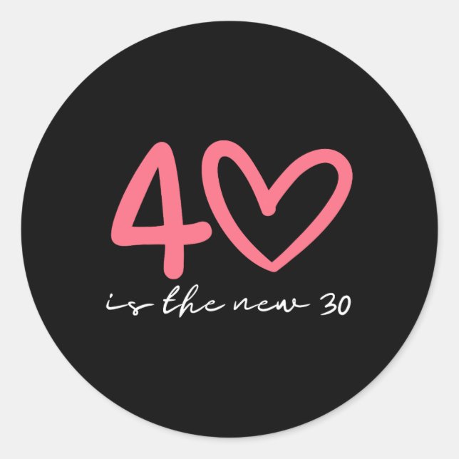 Sticker Rond 40 Is The New 30 Woman 40th Birthday Forty Celebra (Devant)