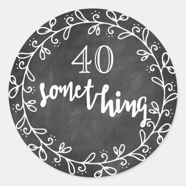 Sticker Rond 40 Quelque chose - 40e anniversaire & up Autocolla (Devant)