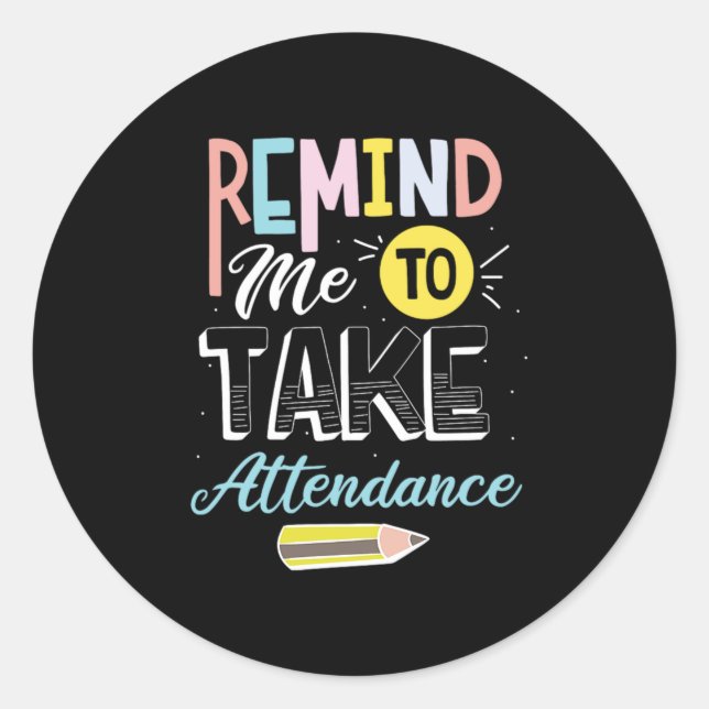 Sticker Rond 43.Remind Me to Take Attendance (Devant)