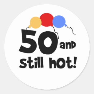 Sticker Rond 50 et toujours chaud Cinquante 50e anniversaire