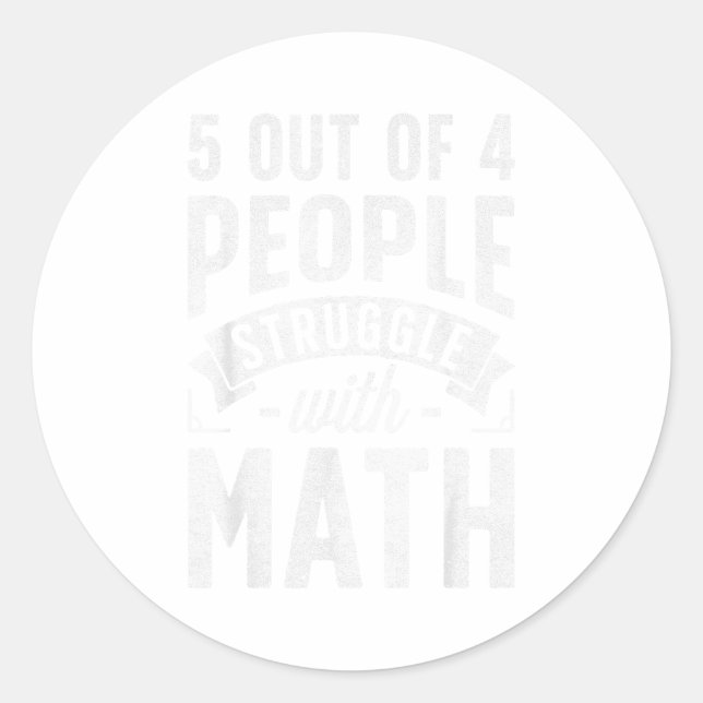 Sticker Rond 5 Out Of 4 People Struggle With Math Teacher Funny (Devant)