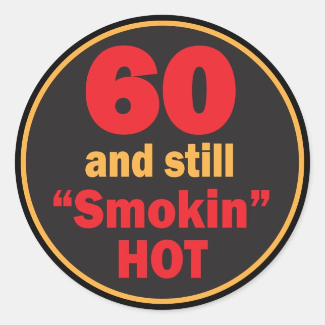 Sticker Rond 60 et toujours fumé chaud | 60e anniversaire (Devant)