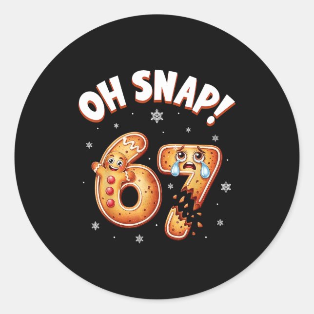 Sticker Rond 67 Christmas Oh Snap Gingerbread Man Funny 6 7 Mem (Devant)