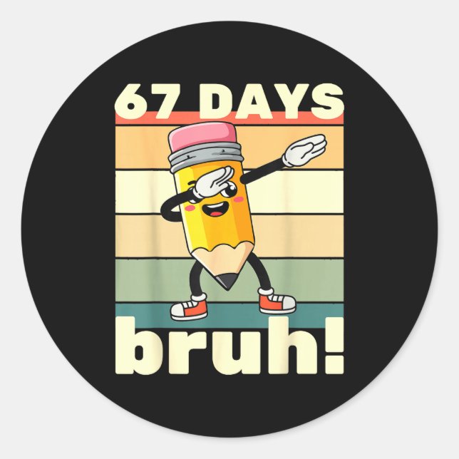 Sticker Rond 67 Days Of School Funny 67 Days Bruh Teachers Kids (Devant)