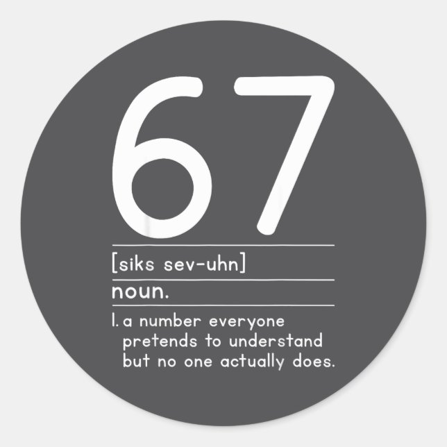 Sticker Rond 67 Definition The Meaning Of 67 Meme Funny Six Sev (Devant)