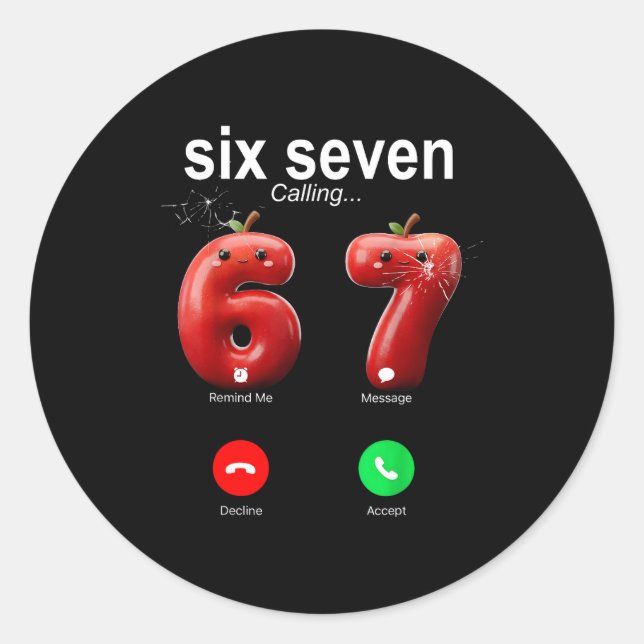 Sticker Rond 67 Is Calling Funny Meme 67 Accept Silly Six Seven (Devant)