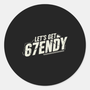 Sticker Rond 67 Six Seven Sendy 6 7endy Allons obtenir Sendy 67