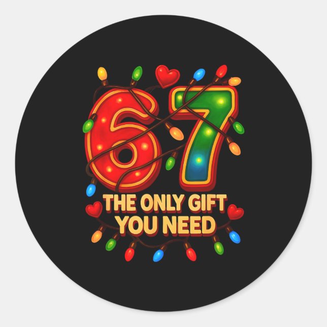 Sticker Rond 67 The Only Gift You Need, Funny 67 Meme Christmas (Devant)