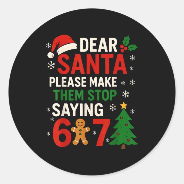 Sticker Rond 6 7 Christmas Six Seven Dear Santa Make Them Stop  (Devant)