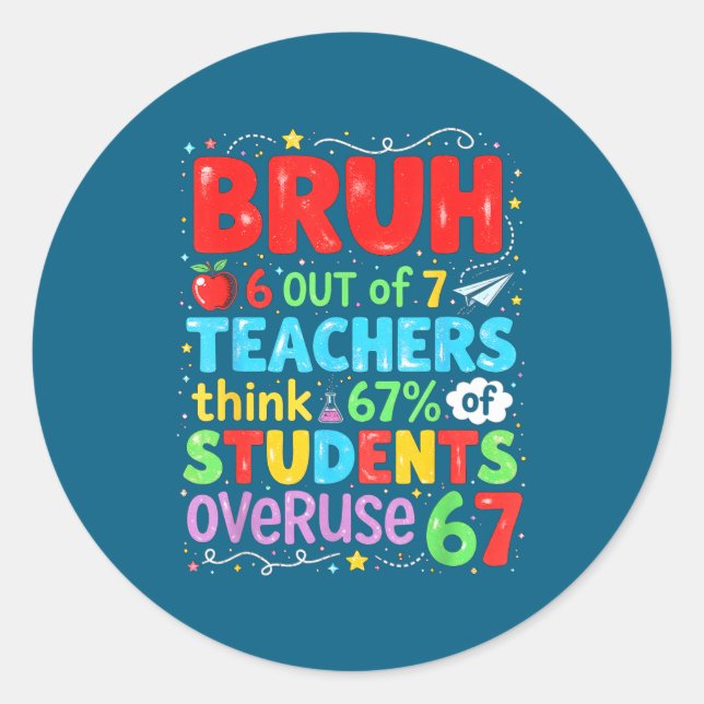 Sticker Rond 6 Out Of 7 Teachers Think 67% Of Students Overuse  (Devant)