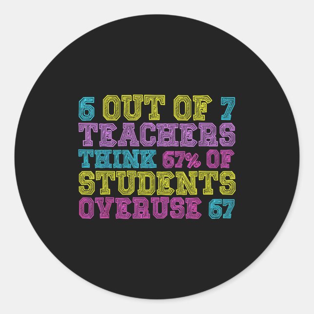 Sticker Rond 6 Out Of 7 Teachers Think 67% Students Overuse 67  (Devant)