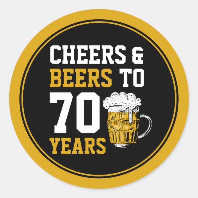 Sticker Rond 70e anniversaire Cheers & Bières à 70 ans drôle (Devant)
