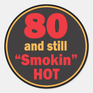 Sticker Rond 80 et toujours fumé chaud   80e anniversaire
