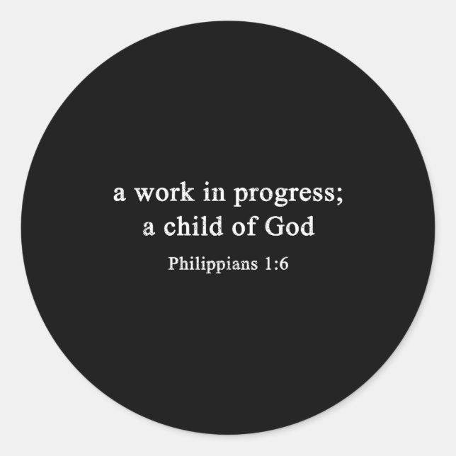 Sticker Rond A Work In Progress Philipans 1_6 Christian Faith  (Devant)