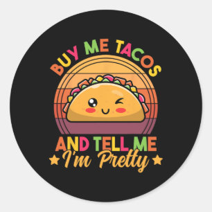 Sticker Rond Achetez-moi Tacos Et dites-moi que je suis plutôt 