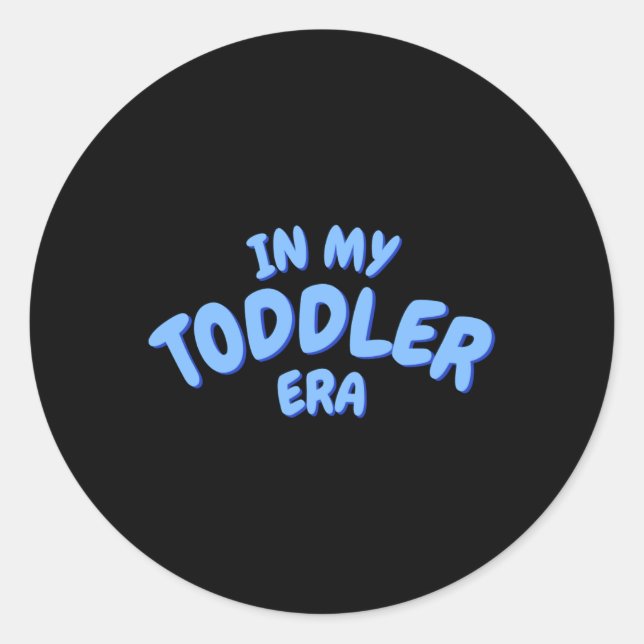 Sticker Rond Add Word In My Blue Toddler Era Toddler T Shirt  (Devant)