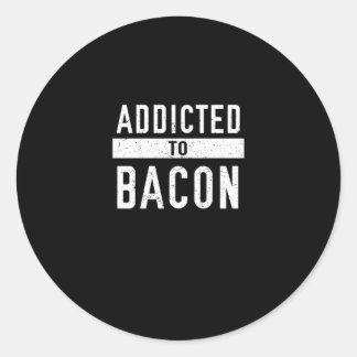Sticker Rond Addicité À Bacon Amusant Bacon Lover