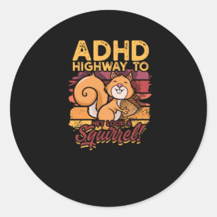 Sticker Rond ADHD Highway to Hey regardez un écureuil! - Écureu