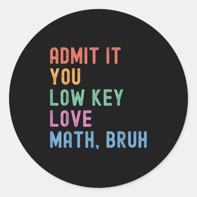 Sticker Rond Admettez-Le Vous Amour À Clé Basse Math Bruh Ensei (Devant)