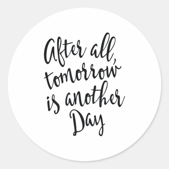 Sticker Rond After All Tomorrow Is Another Day Motivational _1  (Devant)