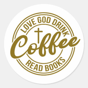 Sticker Rond Aimez Dieu Buvez du Café Lisez des Livres
