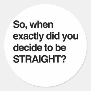 Sticker Rond Ainsi quand vous avez décidé d'être droits