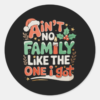 Sticker Rond Ain't No Family Like The One I Got Xmas Christmas