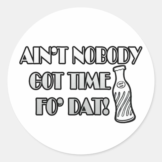 Sticker Rond Aïn't Nobody Got Time Fo (Devant)