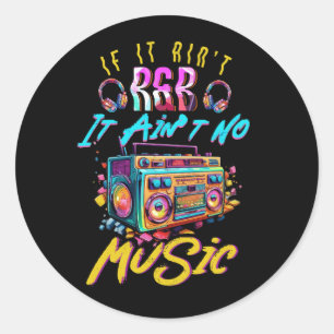 Sticker Rond Aint R And B It Aint No Music 80s 90s Oldschool Gr