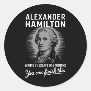 Sticker Rond Alexander Hamilton A Écrit 51 Essais En 6 Mois