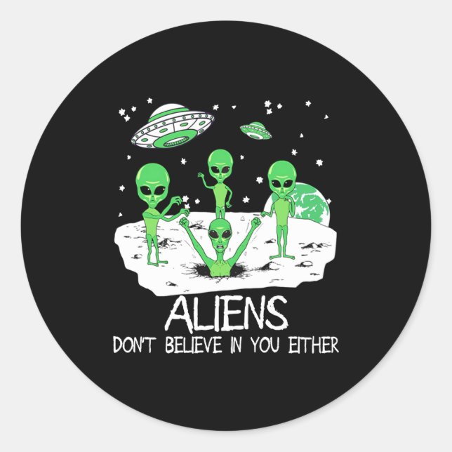 Sticker Rond Alien Dont Believe In You Either Funny Alien Long  (Devant)