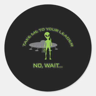 Sticker Rond Alien Emmenez-Moi À Votre Leader Funny Anti Trump