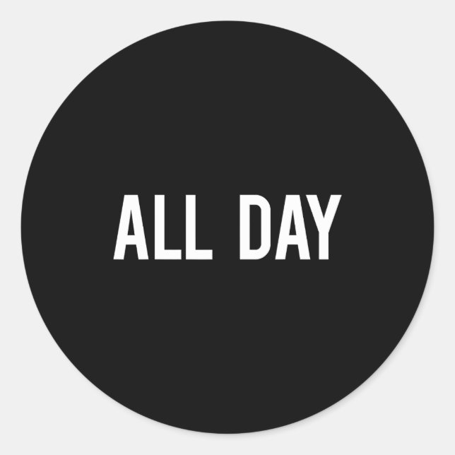 Sticker Rond All Day Cool New Funny Every Day Fan Gift Tee  (Devant)