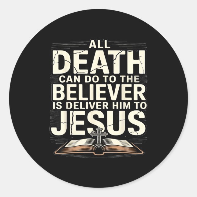 Sticker Rond All Death Can Do To The Believers Is Deliver Him T (Devant)