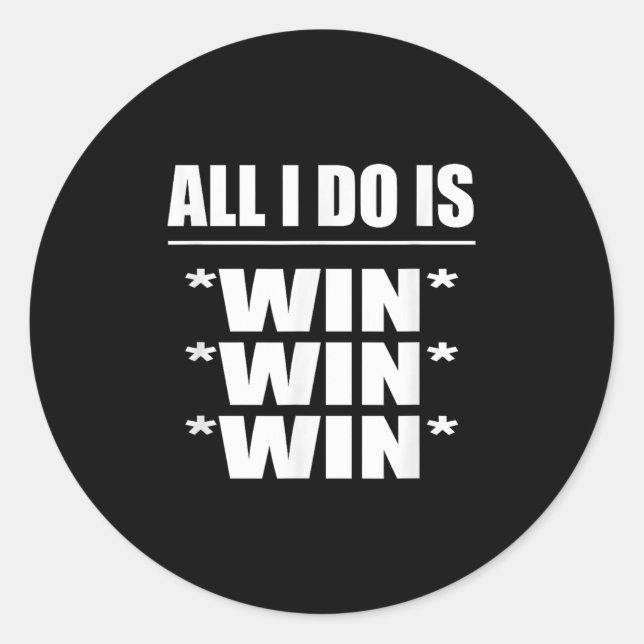 Sticker Rond All I Do Is Win Win Win  (Devant)