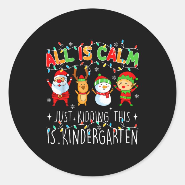 Sticker Rond All Is Calm Just Kidding This Is Kindergarten Chri (Devant)