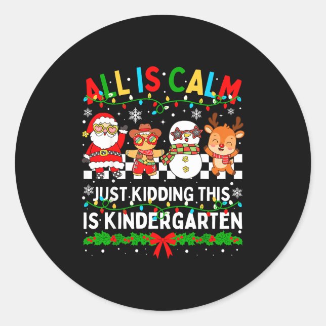 Sticker Rond All Is Calm Just Kidding This Is Kindergarten Chri (Devant)