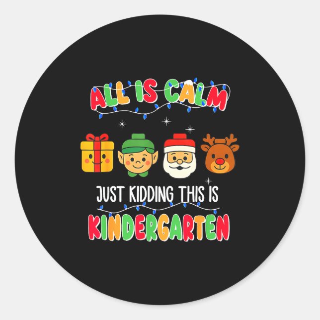 Sticker Rond All Is Calm Just Kidding This Is Kindergarten Chri (Devant)