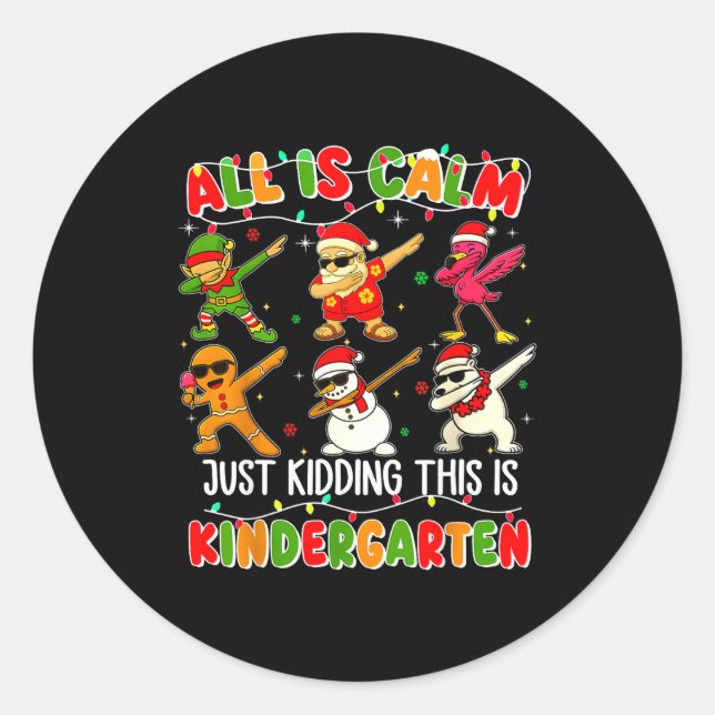 Sticker Rond All Is Calm Just Kidding This Is Kindergarten Chri (Devant)