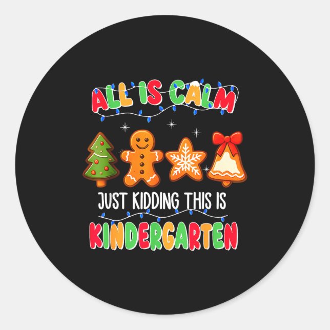 Sticker Rond All Is Calm Just Kidding This Is Kindergarten Chri (Devant)