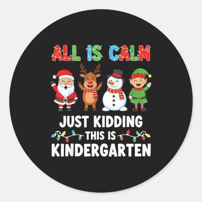 Sticker Rond All Is Calm Just Kidding This Is Kindergarten Chri (Devant)